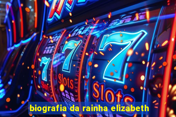 biografia da rainha elizabeth